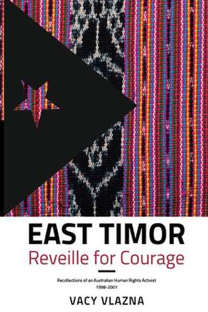 East Timor Reveille for Courage de Vacy Vlazna