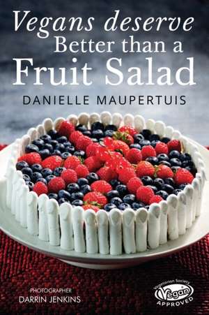 Vegans Deserve Better Than A Fruit Salad de Danielle Maupertuis