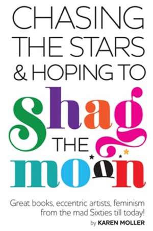 Moller, K: Chasing the Stars and Hoping to Shag the Moon de Karen Moller