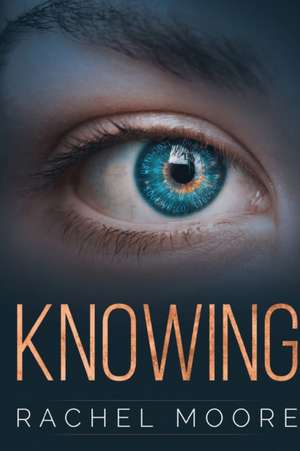 Knowing de Rachel Moore