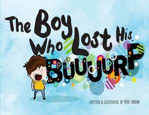 The Boy Who Lost His Burp de Mike Condon