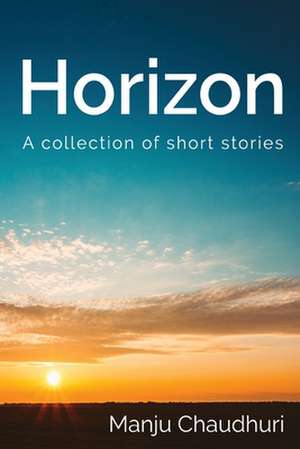 Horizon de Manju Chaudhuri
