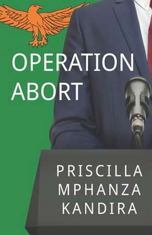 Operation Abort de Priscilla Mphanza Kandira