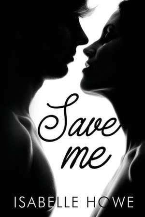 Save Me de Isabelle Howe