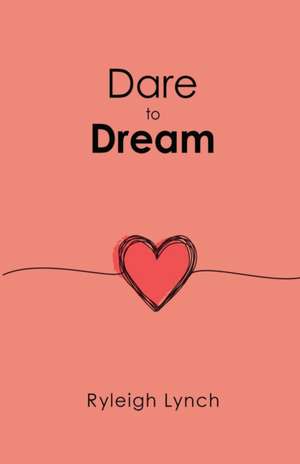 Dare to Dream de Ryleigh Lynch