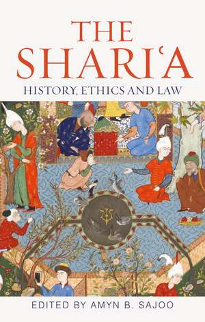 The Shari'a: History, Ethics and Law de Amyn Sajoo