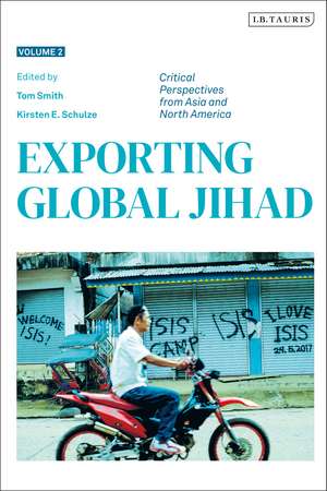 Exporting Global Jihad: Volume Two: Critical Perspectives from Asia and North America de Tom Smith