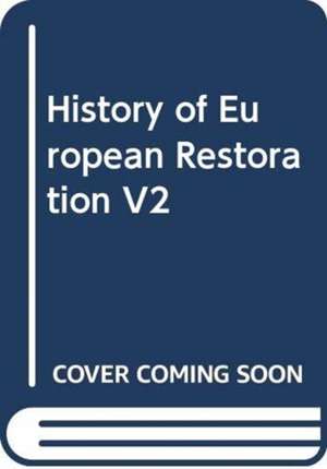 BROERS MICHAEL: HISTORY OF EUROPEAN RESTORATION V2 de BROERS MICHAEL