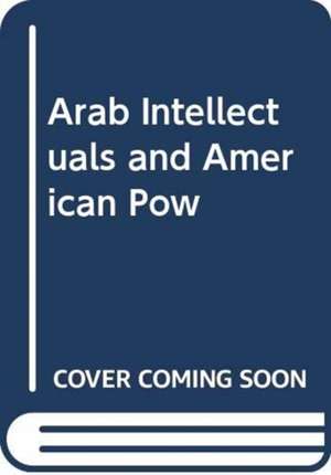 WALHOUT MARK: ARAB INTELLECTUALS AND AMERICAN POW de WALHOUT MARK