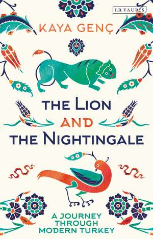 The Lion and the Nightingale: A Journey Through Modern Turkey de Kaya Genç