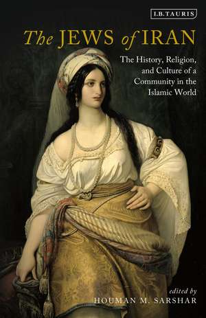 The Jews of Iran: The History, Religion and Culture of a Community in the Islamic World de Houman M. Sarshar