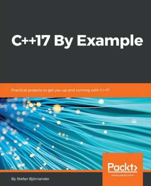 C++17 By Example de Stefan Bjornander