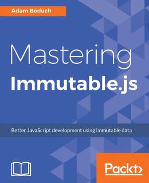 Mastering Immutable.js de Adam Boduch