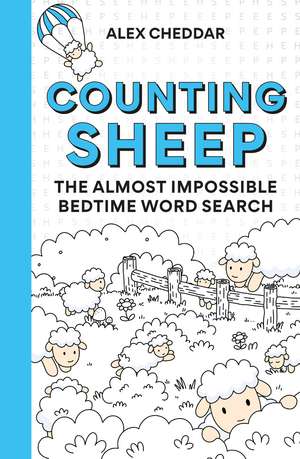Counting Sheep: The Almost Impossible Bedtime Word Search de Alex Cheddar