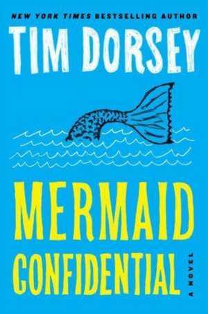 Mermaid Confidential (A Serge Storms Adventure # 24) de Tim Dorsey