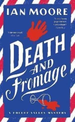 Moore, I: Death and Fromage: the most hilarious murder myste de Ian Moore