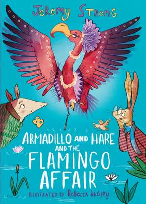 Armadillo and Hare and the Flamingo Affair de Jeremy Strong