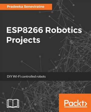 ESP8266 Robotics Projects de Pradeeka Seneviratne