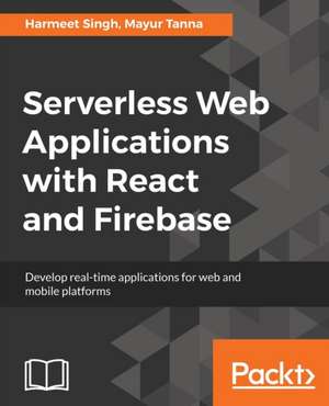 Serverless Web Applications with React and Firebase de Harmeet Singh