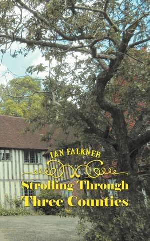 Strolling Through Three Counties de Ian Falkner