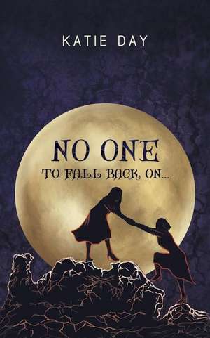 No One to Fall back On... de Katie Day