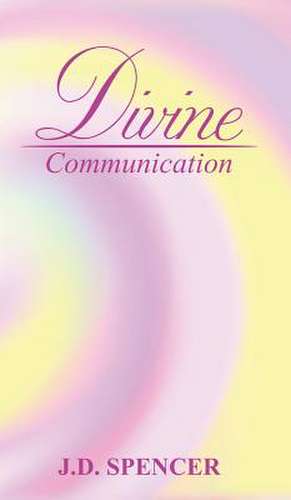 Divine Communication de J. D. Spencer