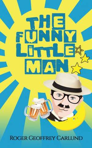 The Funny Little Man de Roger Geoffrey Carlund