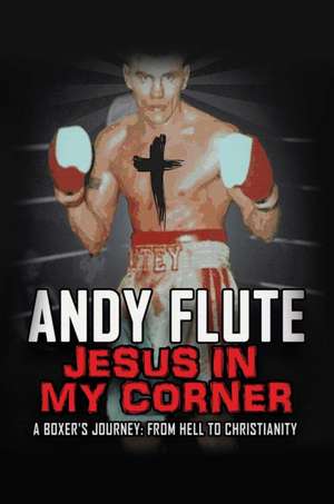 Jesus In My Corner de Andy Flute