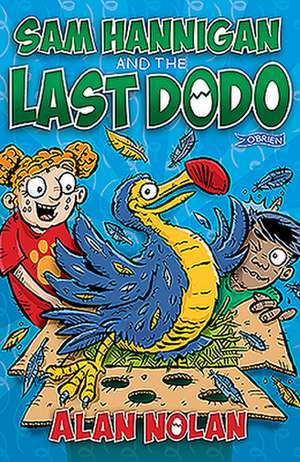 Sam Hannigan and the Last Dodo de Alan Nolan