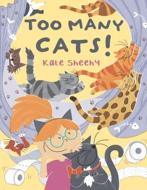 Too Many Cats! de Kate Sheehy