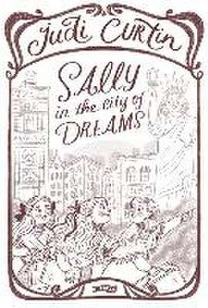 Sally in the City of Dreams de Judi Curtin