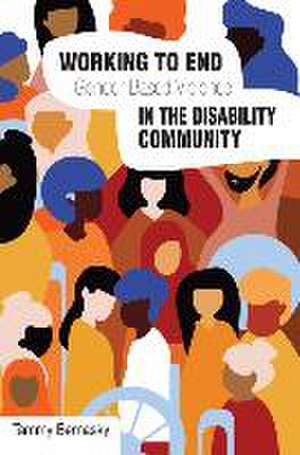 Working to End Gender-Based Violence in the Disability Community de Tammy Bernasky