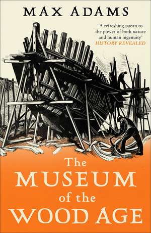 The Museum of the Wood Age de Max Adams