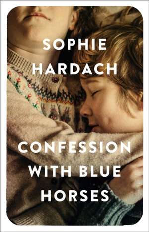 Confession with Blue Horses de Sophie Hardach