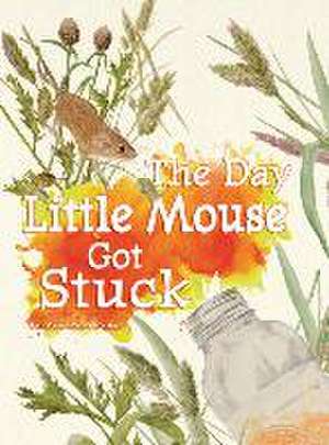 The Day Little Mouse Got Stuck de Ruth Owen