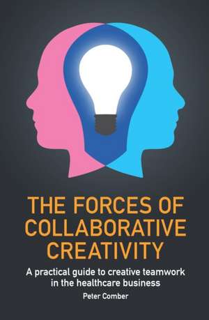 Forces of Collaborative Creativity de Peter John Comber