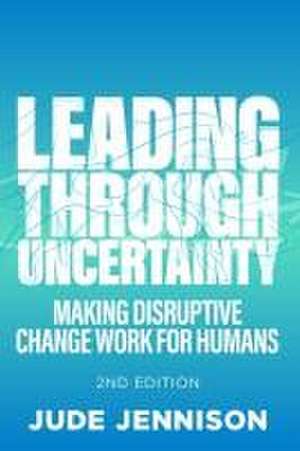 Leading Through Uncertainty - 2nd edition de Jude Jennison