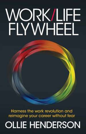 Work/Life Flywheel de Ollie Henderson