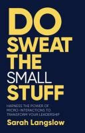 Do Sweat the Small Stuff de Sarah Langslow