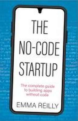 The No-Code Startup de Emma Reilly