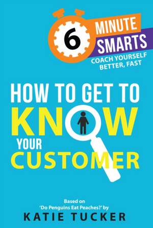 How to Get to Know your Customer de Katie Tucker