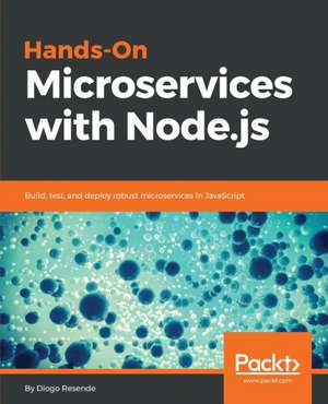 Hands-On Microservices with Node.js de Diogo Resende