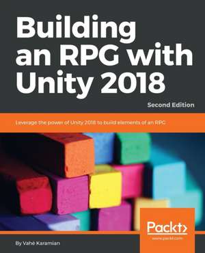 Building an RPG with Unity 2018 - Second Edition de Vahé Karamian