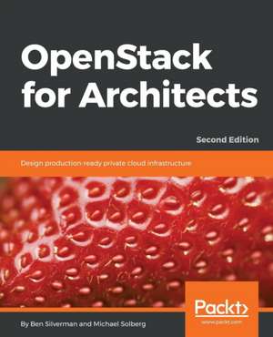 OpenStack for Architects - Second Edition de Ben Silverman