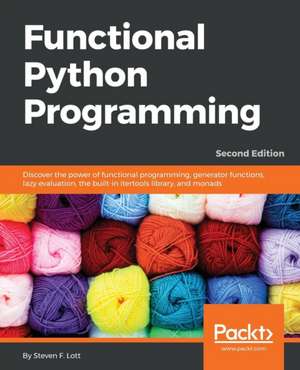 Functional Python Programming - Second Edition de Steven F. Lott