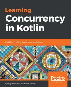 Learning Concurrency in Kotlin de Miguel Angel Castiblanco Torres