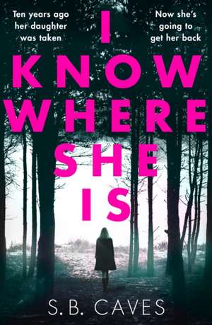 I Know Where She Is de S. B. Caves