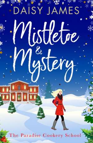 Mistletoe & Mystery de Daisy James