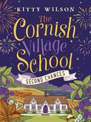 The Cornish Village School - Second Chances de Kitty Wilson