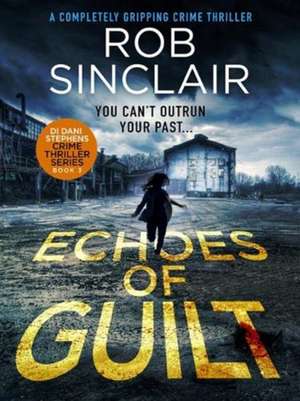 Echoes of Guilt de Rob Sinclair